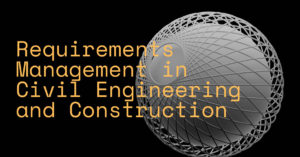 Requirements Management in Civil Engineering and Construction