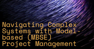 Navigating Complex Systems with Model-based (MBSE) Project Management