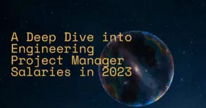A Deep Dive into  Engineering Project Manager Salaries in 2023