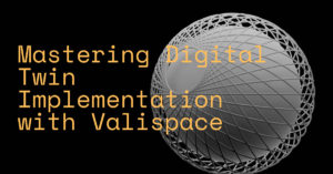 Mastering Digital Twin Implementation with Valispace