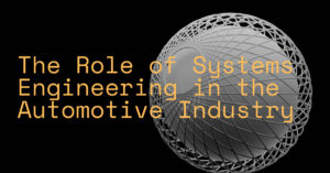 The Role of Systems Engineering in the Automotive Industry