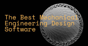 The Best Mechanical Engineering Design Software