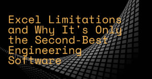 Excel Limitations and Why It's Only the Second-Best Engineering Software