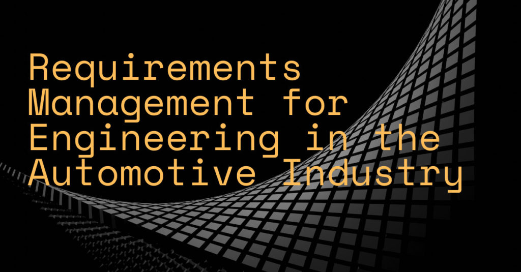 Requirements Management for Engineering in the Automotive Industry