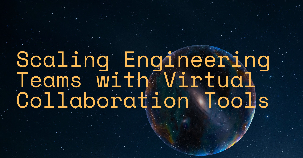 Scaling Engineering Teams with Virtual Collaboration Tools – Valispace