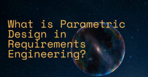 What is Parametric Design in Requirements Engineering? 
