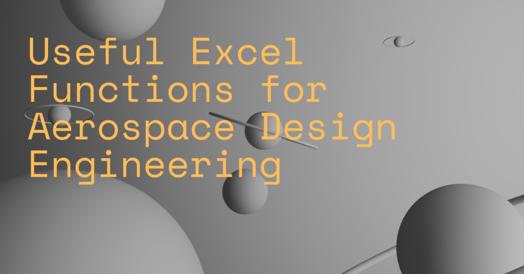 Useful Excel Functions for Aerospace Design Engineering
