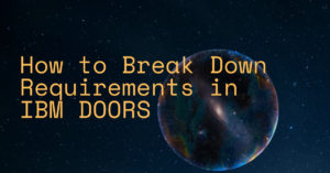 How to Break Down Requirements in IBM DOORS