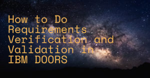 How to Do Requirements Verification and Validation in IBM DOORS