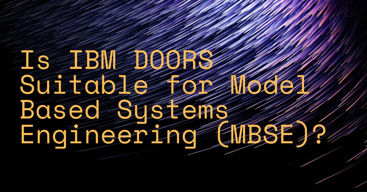 Is IBM DOORS ® Suitable for Model Based Systems Engineering (MBSE