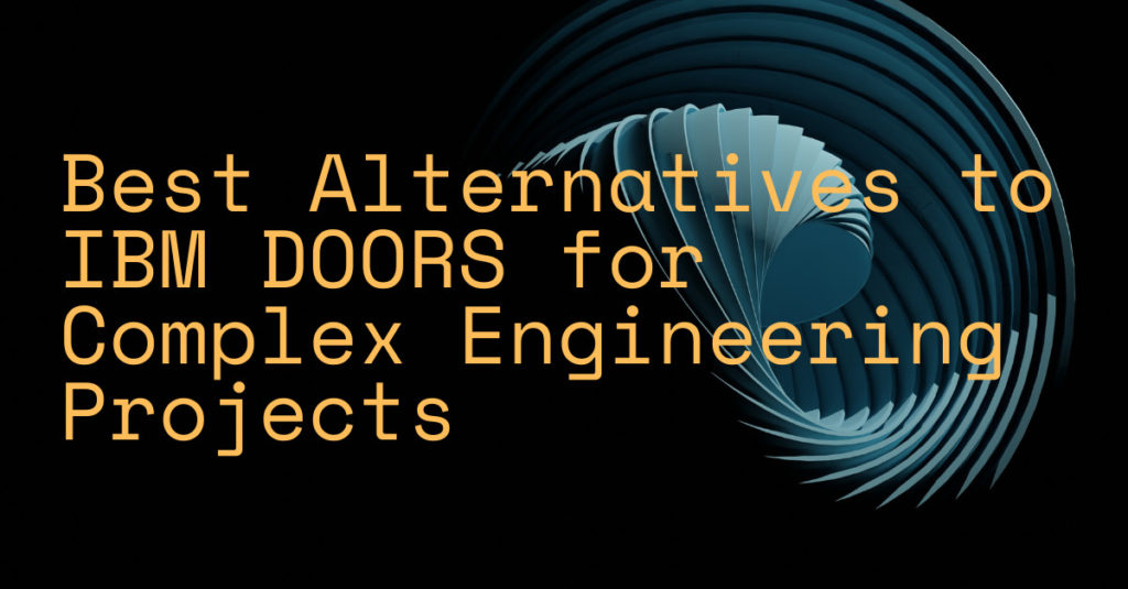 Best Alternatives to IBM DOORS for Complex Engineering Projects Valispace