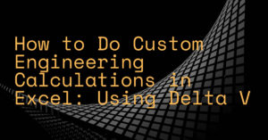 How to Do Custom Engineering Calculations in Excel: Using Delta V