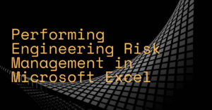 Performing Engineering Risk Management in Microsoft Excel