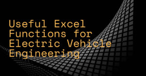 Useful Excel Functions for Electric Vehicle Engineering