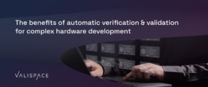 The benefits of automatic verification & validation for complex hardware development